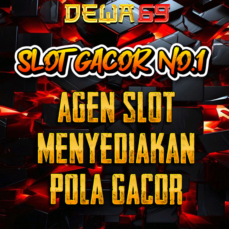 DEWA69>>> Situs Judi Online RTP Slot Paling Gacor