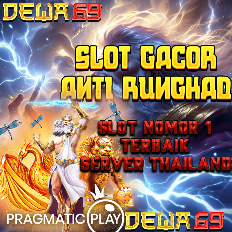 DEWA69>>> Situs Slot Gacor Server Thailand Terbaik Di Asia